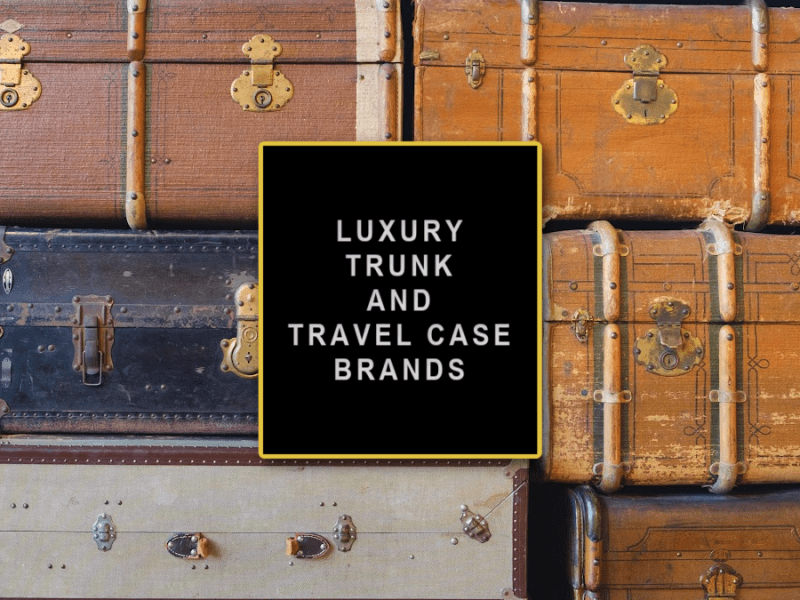 LUXURY TRUNK AND TRAVEL CASE&nbsp;BRANDS